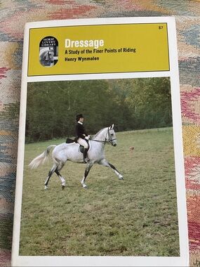 Dressage: A Study of the Finer Points of Riding by Henry Wynmalen- soft cover